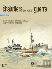 Chalutiers S'En Vont En Guerre ; T.2 Chalutiers Français Réquisitionnés