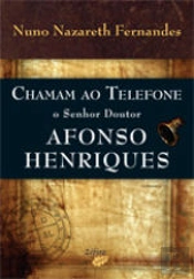Chamam ao Telefone o Senhor Doutor Afonso Henriques