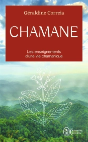 Chamane ; Les Enseignements D'Une Vie Chamanique