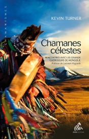 Chamanes Célestes ; Rencontres Avec Les Grands Guérisseurs De Mongolie