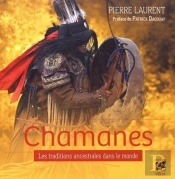 Chamanes ; Les Traditions Ancestrales Dans Le Monde