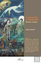 Chamanisme & Sorcellerie : Destins Croisés