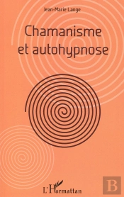 Chamanisme Et Autohypnose