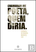 Chamaram-me Poeta, Quem Diria.