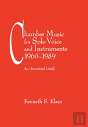 Chamber Music For Solo Voice & Instruments, 1960-1989