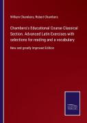 Chambers'S Educational Course Classical Section. Advanced Latin Exercises With Selections For Reading And A Vocabulary