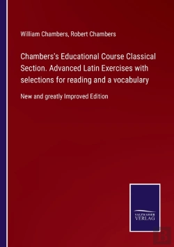 Bertrand.pt - Chambers'S Educational Course Classical Section. Advanced Latin Exercises With Selections For Reading And A Vocabulary