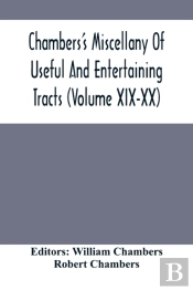 Chambers'S Miscellany Of Useful And Entertaining Tracts (Volume Xix-Xx)