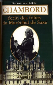 Chambord ; Ecrin Des Folies Du Marechal De Saxe