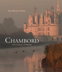 Chambord: Five Centuries Of Mystery