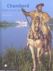 Chambord ; Reves D'Un Roi