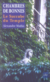 Chambres De Bonnes ; Le Succube Du Temple
