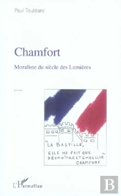 Chamfort ; Moraliste Du Siecle Des Lumieres
