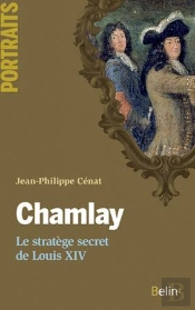 Chamlay ; Le Stratège Du Roi-Soleil