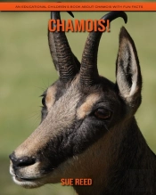 Chamois! An Educational Children'S Book About Chamois With Fun Facts
