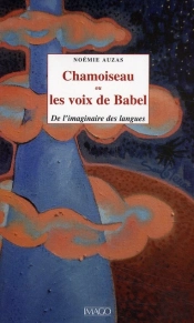 Chamoiseau Ou Les Voix De Babel ; De L'Imaginaire Des Langues