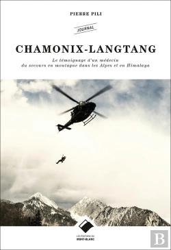 Bertrand.pt - Chamonix-Langtang ; Le Témoignage D'Un Médecin Du Secours En Montagne Dans Les Alpes Et En Himalaya