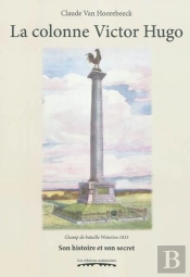 Champ De Bataille Waterloo 1815. La Colonne Victor Hugo