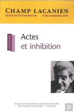 Bertrand.pt - Champ Lacanien N 20 Actes Et Inhibition Novembre 2017