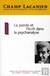 Champ Lacanien N10 2011. La Parole Et L'Ecrit Dans La Psychanalyse
