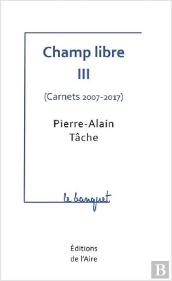 Bertrand.pt - Champ Libre Iii ( Carnets 2007-2017 ) - Le Banquet