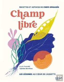 Bertrand.pt - Champ Libre, Les Légumes Au Coeur De L'Assiette : Recettes Et Astuces De Chefs Engagés