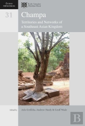 Champa: Territories And Networks Of A Southeast Asian Kingdom