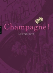 Champagne ! De La Vigne En Vin