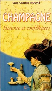Champagne ; Histoire Et Confidences