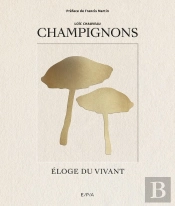 Champignons : Éloge Du Vivant