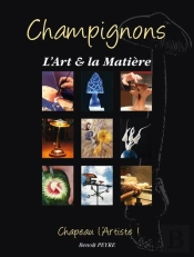 Champignons : L'Art Et La Matiere