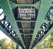 Champigny-Sur-Marne 1900-1950 ; Art Nouveau, Art Déco, Modernisme