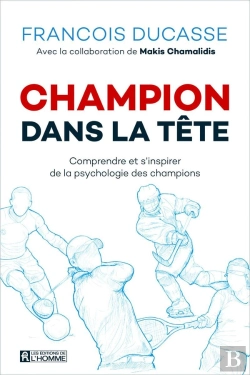 Bertrand.pt - Champion Dans La Tête ; Comprendre Et S'Inspirer De La Psychologie Des Champions