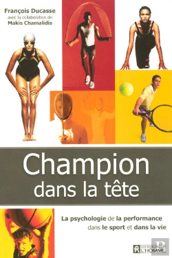 Bertrand.pt - Champion Dans La Tête ; La Psychologie De La Performance Dans Le Sport Et Dans La Vie
