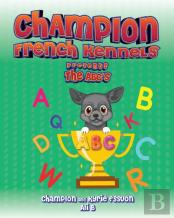 Champion French Kennels Presents The Abc'S
