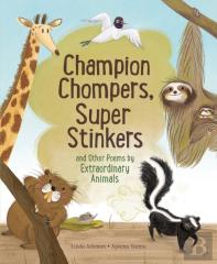 Champion Stompers, Super Stinkers And Other Poems By Extraordinary Animals