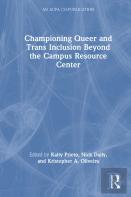 Championing Queer And Trans Inclusion Beyond The Campus Resource Center