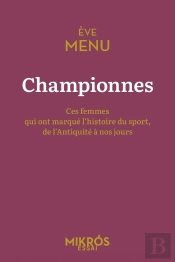 Championnes : Ces Femmes Qui Ont Marqué L'Histoire Du Sport, De L'Antiquité À Nos Jours