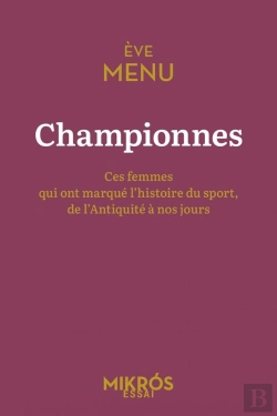 Bertrand.pt - Championnes : Ces Femmes Qui Ont Marqué L'Histoire Du Sport, De L'Antiquité À Nos Jours