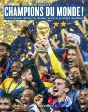Champions Du Monde La Fabuleuse Histoire Du Deuxieme Sacre Mondial De L'Equipe De France