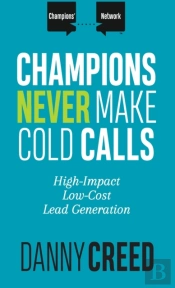 Champions Never Make Cold Calls
