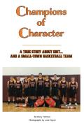 Champions Of Character, A True Story About Grit...And A Small Town Basketball Team