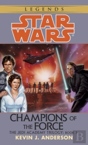 Champions Of The Force: Star Wars Legends (The Jedi Academy)