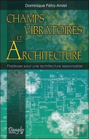 Champs Vibratoires Et Architecture ; Plaidoyer Pour Une Architecture Responsable