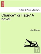 Chance? Or Fate? A Novel.