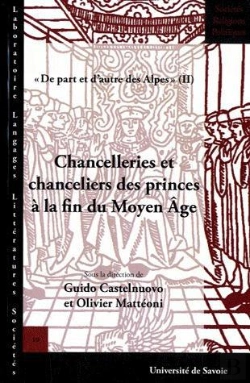 Bertrand.pt - Chancelleries Et Chanceliers Des Princes A La Fin Du Moyen Age. De Pa Rt Et D'Autre Des Alpes (Ii)