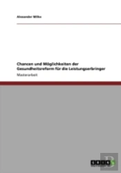 Chancen Und Moglichkeiten Der Gesundheitsreform Fur Die Leistungserbringer