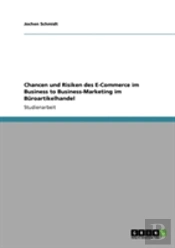 Chancen Und Risiken Des E-Commerce Im Business To Business-Marketing Im Buroartikelhandel