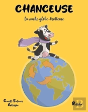 Chanceuse : La Vache Globe-Trotteuse