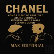 Chanel: Como A Visão De Gabrielle Chanel Continua Influenciando A Moda Décadas Depois
